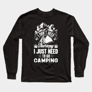 I Don't Need Therapy I Just Need to Go Camping Shirt Men Kid Long Sleeve T-Shirt